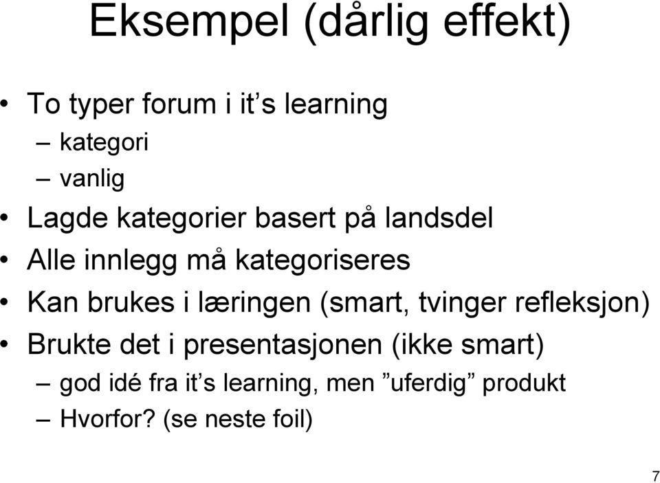 brukes i læringen (smart, tvinger refleksjon) Brukte det i presentasjonen