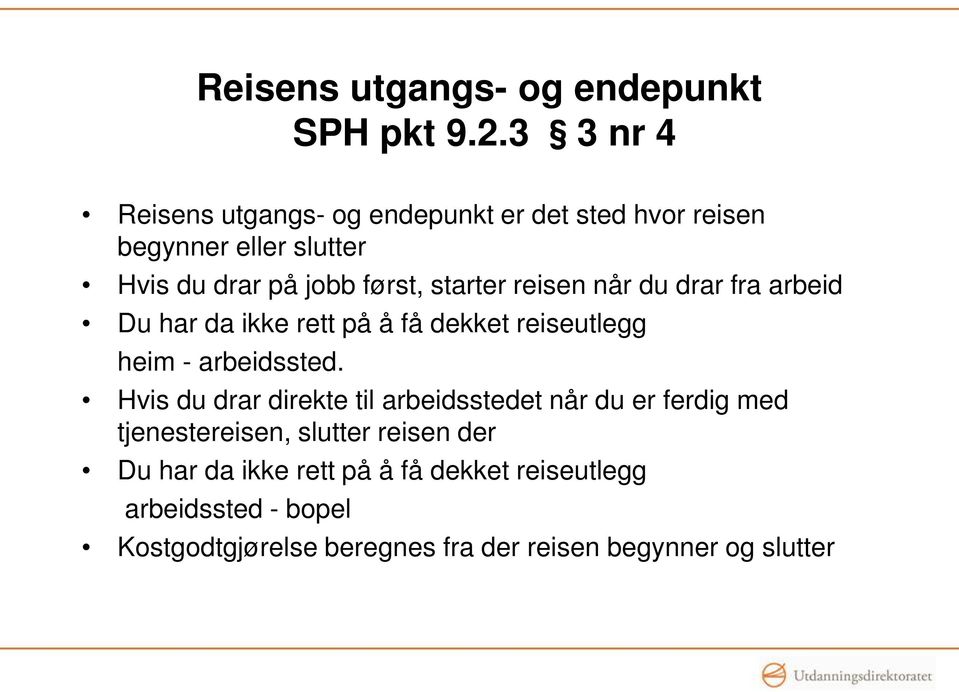 starter reisen når du drar fra arbeid Du har da ikke rett på å få dekket reiseutlegg heim - arbeidssted.