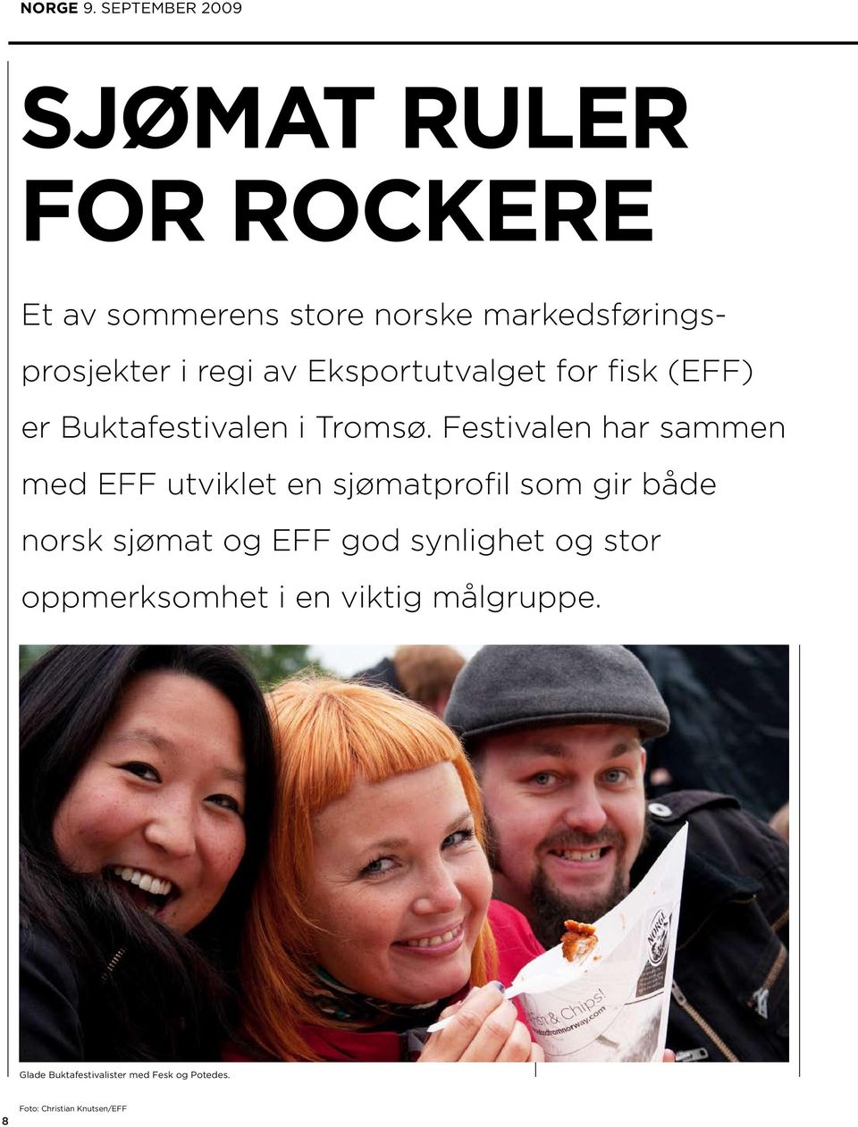 regi av Eksportutvalget for fisk (EFF) er Buktafestivalen i Tromsø.