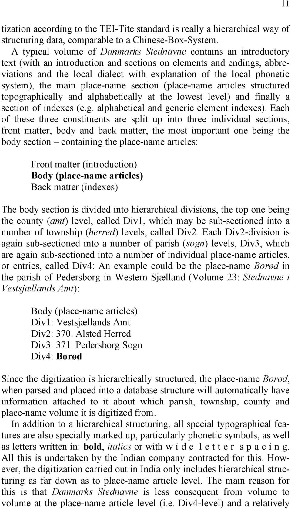 phonetic system), the main place-name section (place-name articles structured topographically and alphabetically at the lowest level) and finally a section of indexes (e.g. alphabetical and generic element indexes).