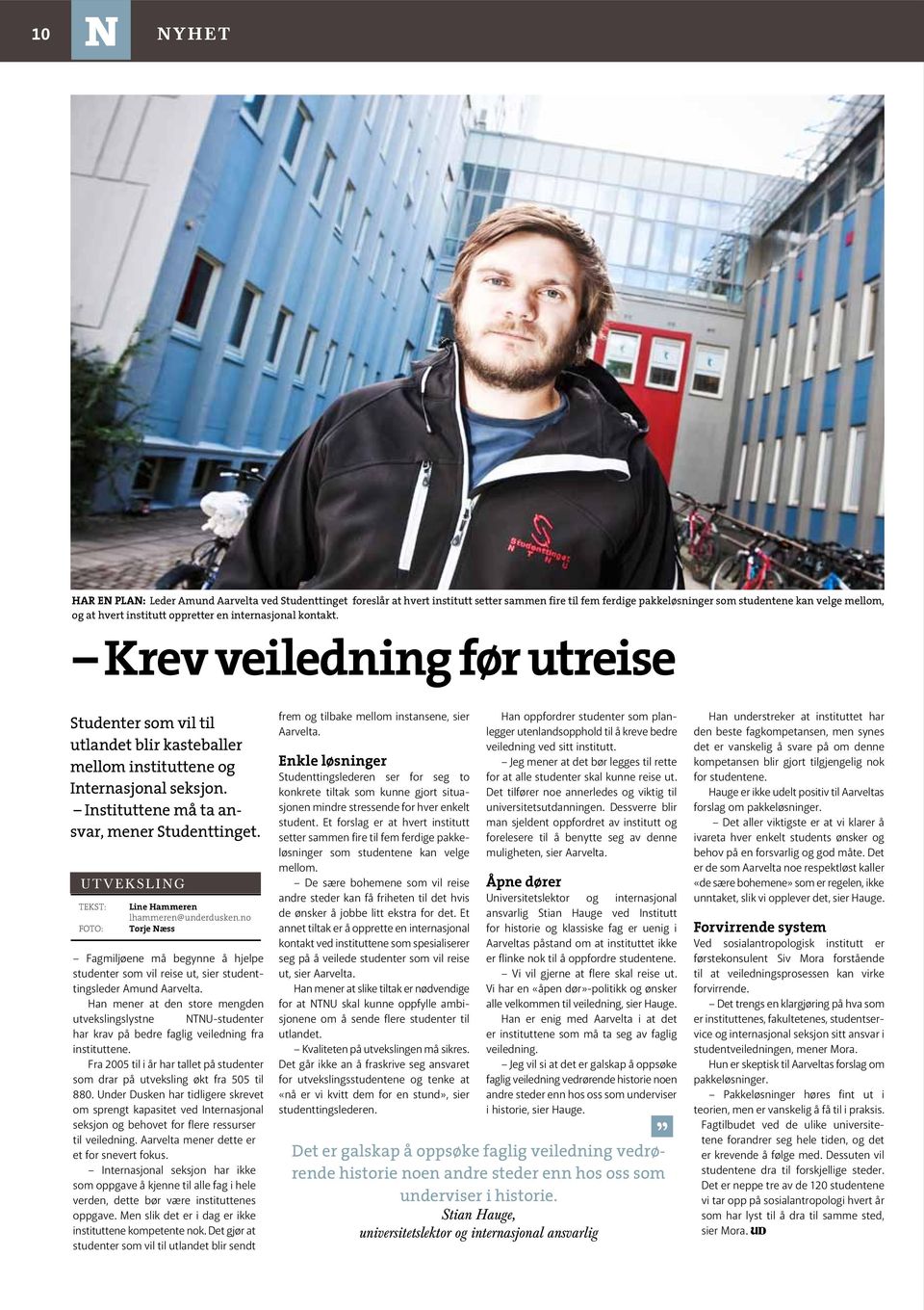 Instituttene må ta ansvar, mener Studenttinget. Utveksling Tekst: FOTO: Line Hammeren lhammeren@underdusken.