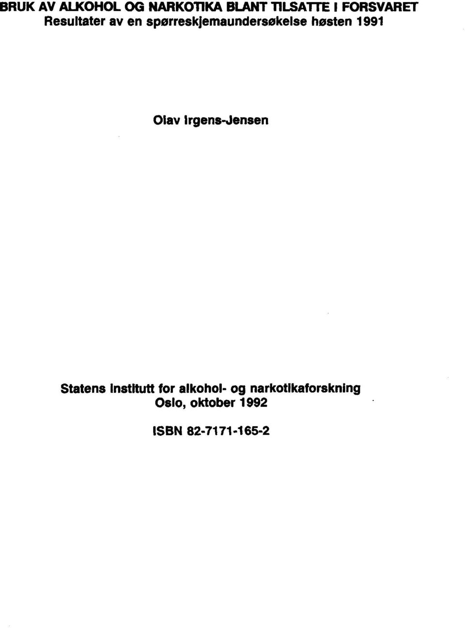 høsten 1991 Olav Irgens-Jensen Statens Institutt for