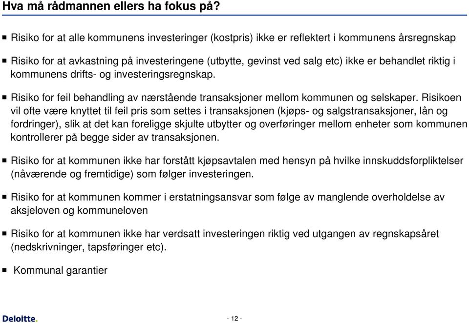 kommunens drifts- og investeringsregnskap. Risiko for feil behandling av nærstående transaksjoner mellom kommunen og selskaper.