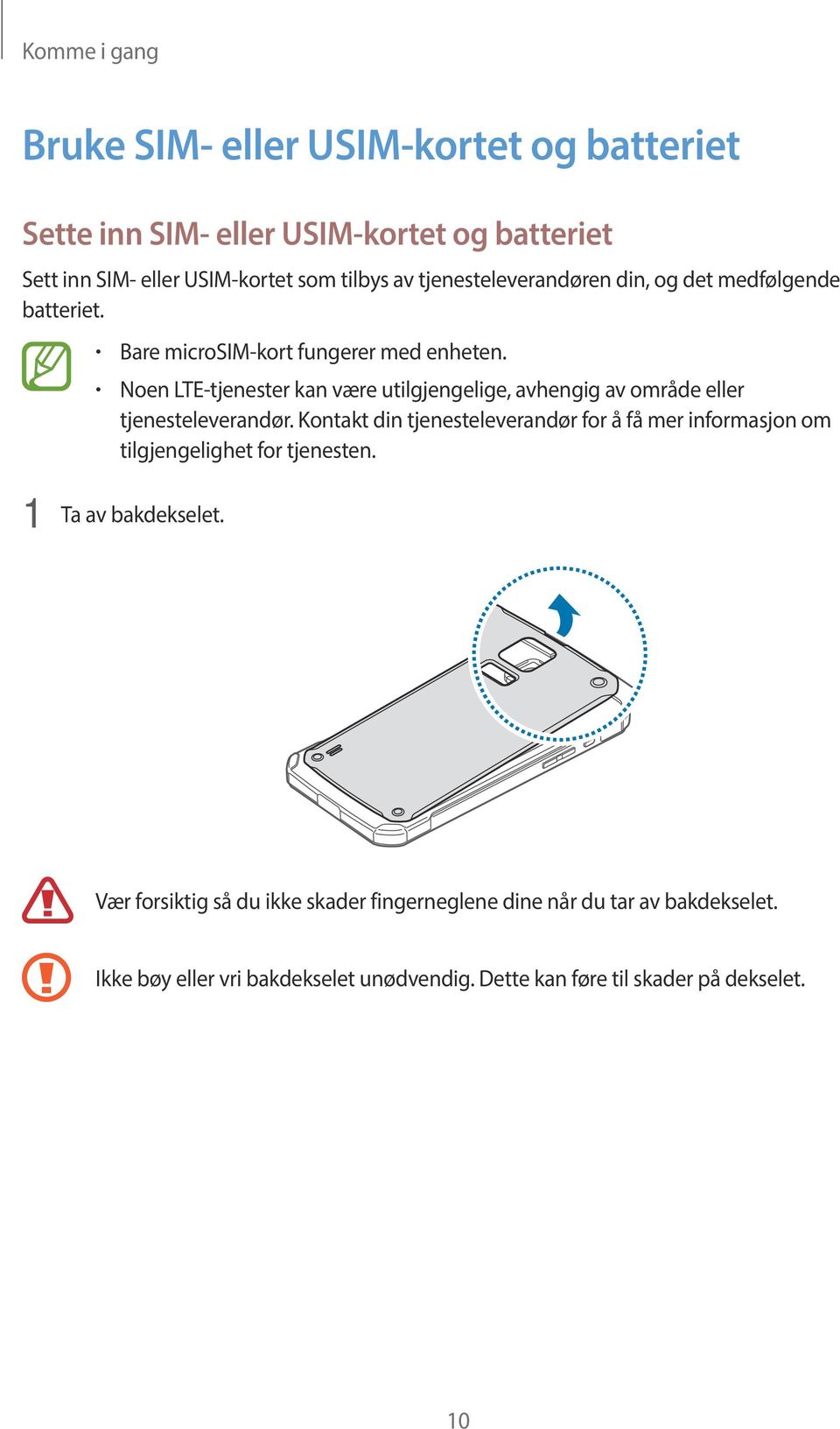 Noen LTE-tjenester kan være utilgjengelige, avhengig av område eller tjenesteleverandør.