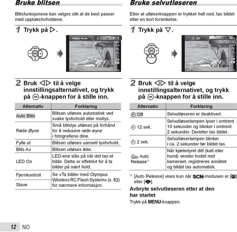 0 WB AUTO ISO AUTO 12M 4:3 12M 4:3 MENU MENU 2 Bruk HI til å velge innstillingsalternativet, og trykk på A-knappen for å stille inn.