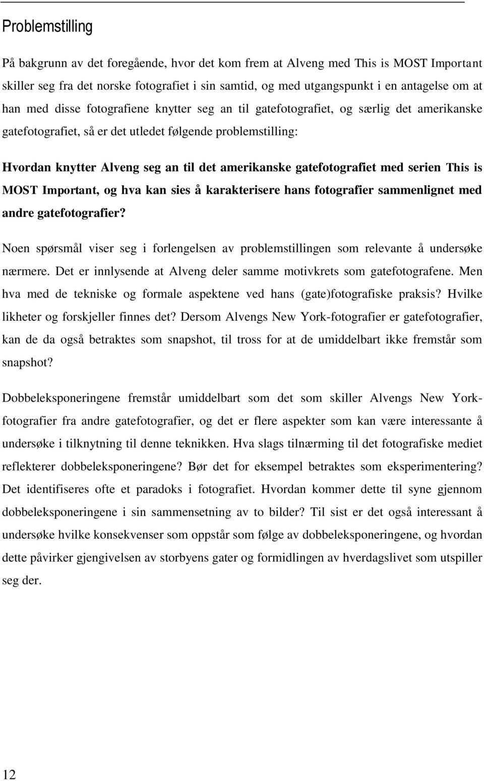 gatefotografiet med serien This is MOST Important, og hva kan sies å karakterisere hans fotografier sammenlignet med andre gatefotografier?