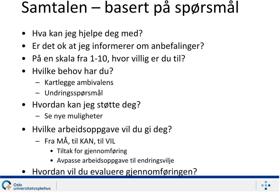 Kartlegge ambivalens Undringsspørsmål Hvordan kan jeg støtte deg?