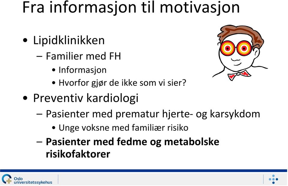 Preventiv kardiologi Pasienter med prematur hjerte- og