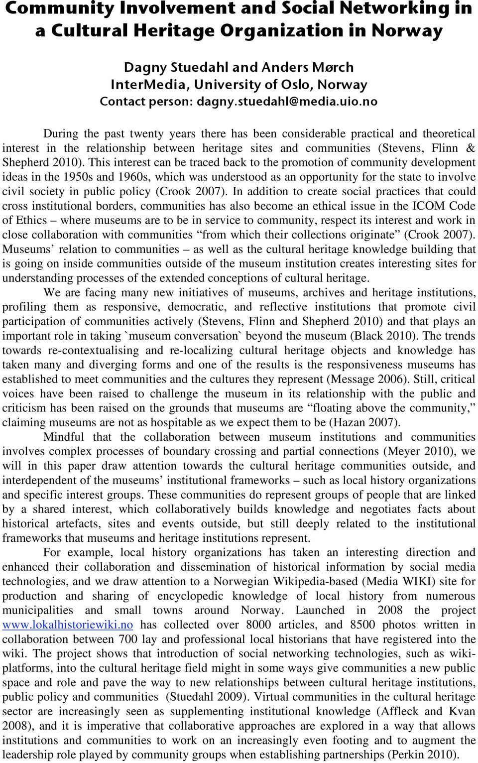 This interest can be traced back to the promotion of community development ideas in the 1950s and 1960s, which was understood as an opportunity for the state to involve civil society in public policy