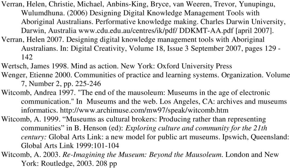 Designing digital knowledge management tools with Aboriginal Australians. In: Digital Creativity, Volume 18, Issue 3 September 2007, pages 129-142 Wertsch, James 1998. Mind as action.