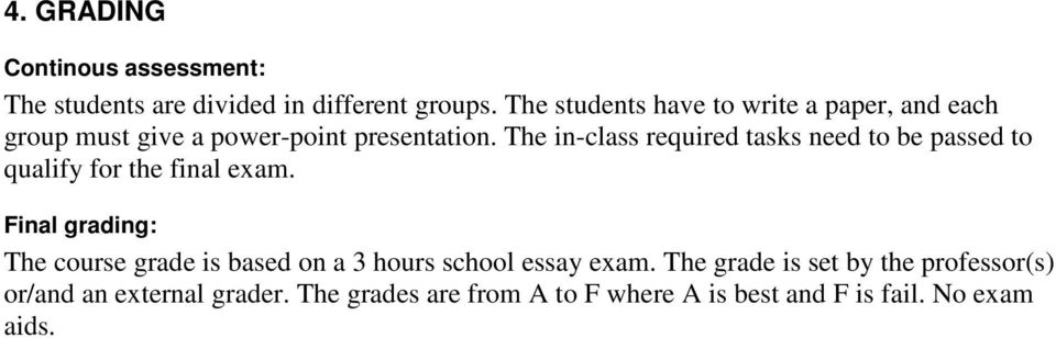 The in-class required tasks need to be passed to qualify for the final exam.