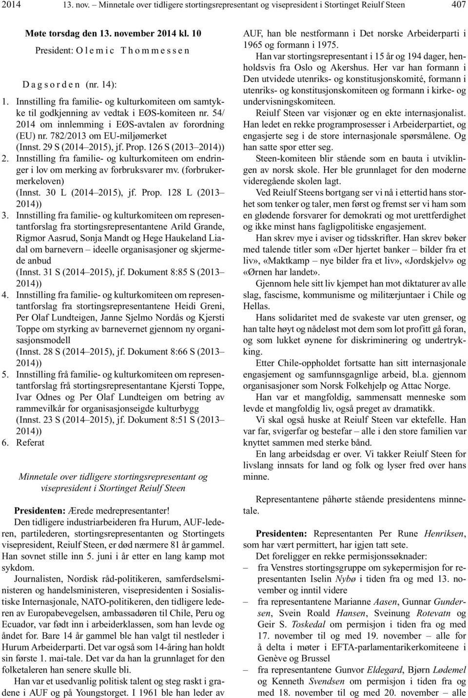 54/ 2014 om innlemming i EØS-avtalen av forordning (EU) nr. 782/2013 om EU-miljømerket (Innst. 29 S (2014 2015), jf. Prop. 126 S (2013 2014)) 2.