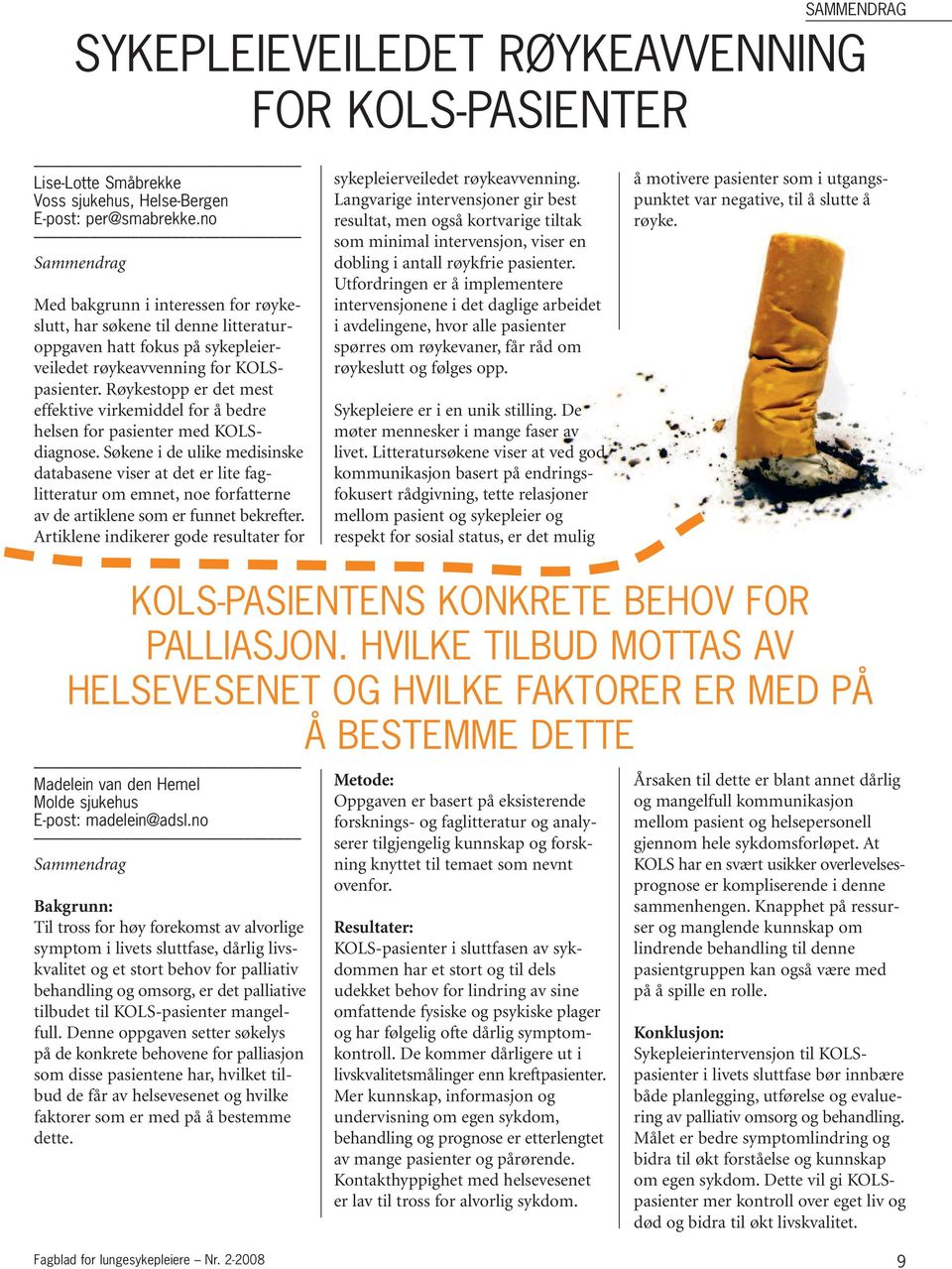 Røykestopp er det mest effektive virkemiddel for å bedre helsen for pasienter med KOLSdiagnose.