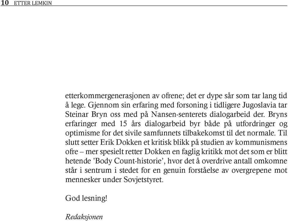 Bryns erfaringer med 15 års dialogarbeid byr både på utfordringer og optimisme for det sivile samfunnets tilbakekomst til det normale.