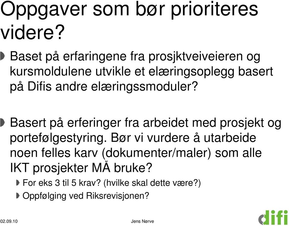 andre elæringssmoduler? Basert på erferinger fra arbeidet med prosjekt og portefølgestyring.