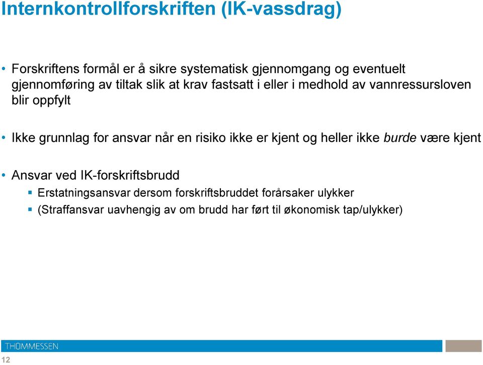 for ansvar når en risiko ikke er kjent og heller ikke burde være kjent Ansvar ved IK-forskriftsbrudd