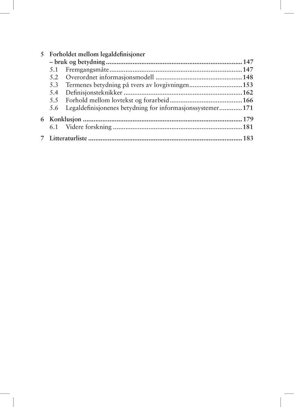 5 Forhold mellom lovtekst og forarbeid...166 5.