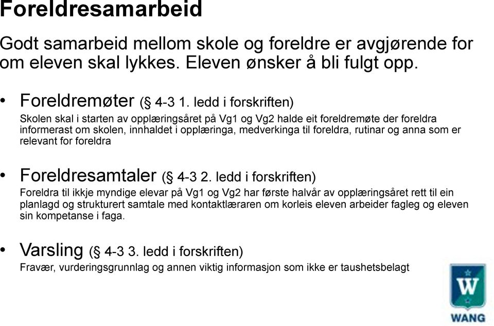 og anna som er relevant for foreldra Foreldresamtaler ( 4-3 2.