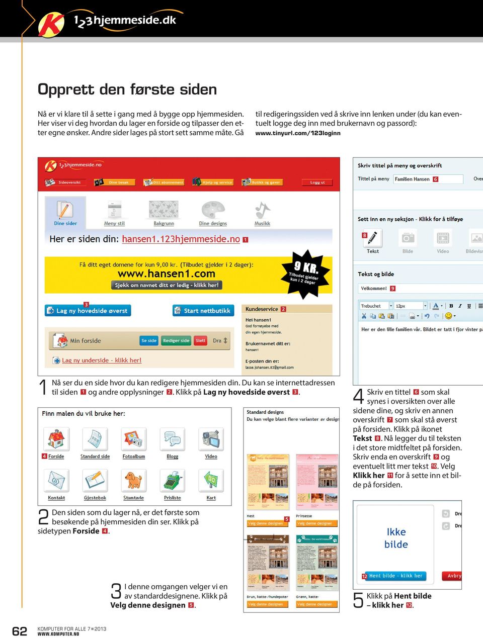 com/loginn 8 9 Nå ser du en side hvor du kan redigere hjemmesiden din. Du kan se internettadressen til siden og andre opplysninger. Klikk på Lag ny hovedside øverst.