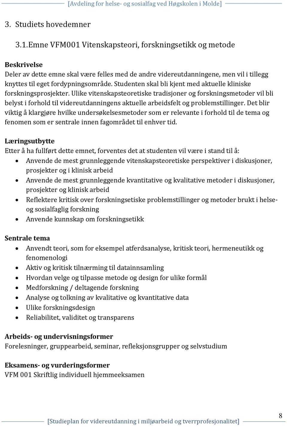 Studenten skal bli kjent med aktuelle kliniske forskningsprosjekter.