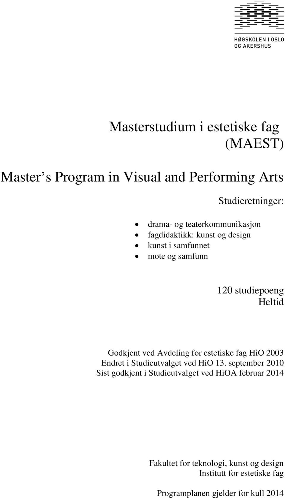 ved Avdeling for estetiske fag HiO 2003 Endret i Studieutvalget ved HiO 13.