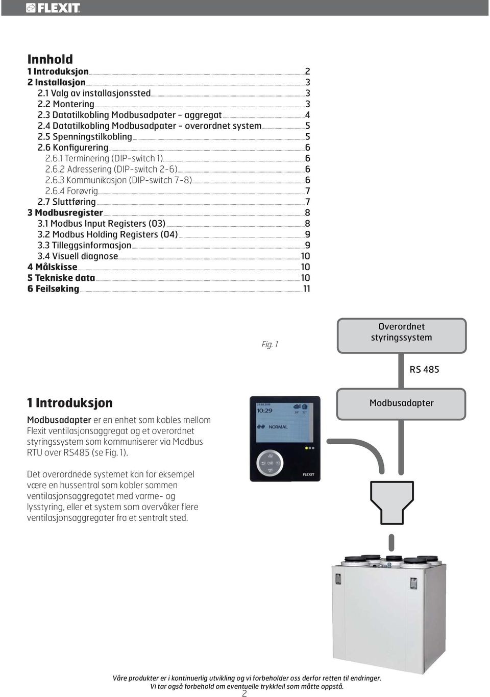 7 Sluttføring...7 3 Modbusregister...8 3.1 Modbus Input Registers (03)...8 3.2 Modbus Holding Registers (04)...9 3.3 Tilleggsinformasjon...9 3.4 Visuell diagnose...10 4 Målskisse...10 5 Tekniske data.