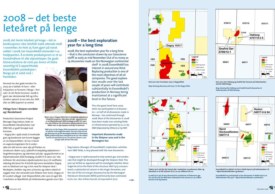 De gode leteresultatene de siste par årene vil bidra vesentlig til å opprettholde ExxonMobils produksjon i Norge på et solid nivå i framtiden.