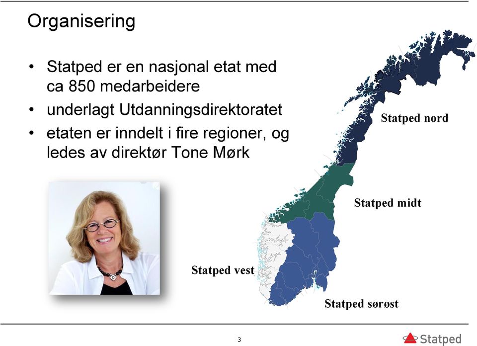 er inndelt i fire regioner, og ledes av direktør Tone