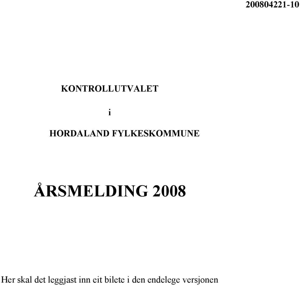 ÅRSMELDING 2008 Her skal det