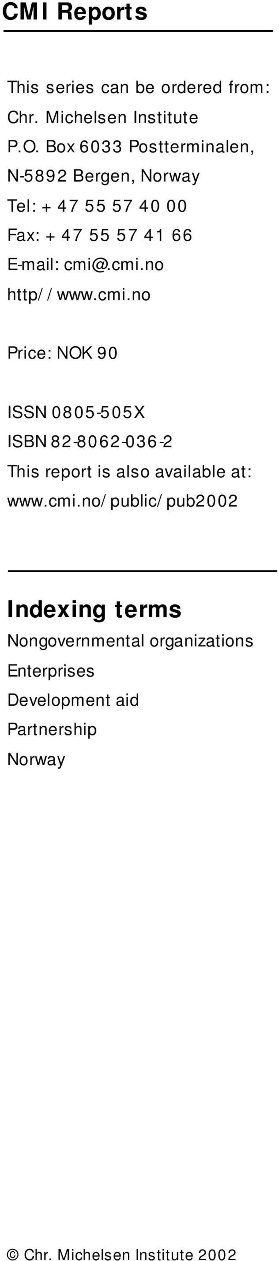 cmi.no http//www.cmi.no Price: NOK 90 ISSN 0805-505X ISBN 82-8062-036-2 This report is also available at: www.