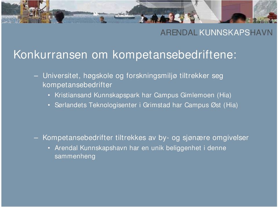 Gimlemoen (Hia) Sørlandets Teknologisenter i Grimstad har Campus Øst (Hia)