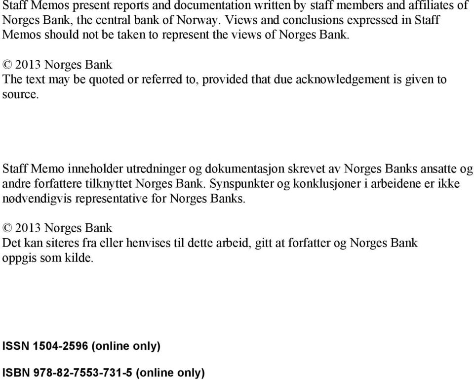 2013 Norges Bank The text may be quoted or referred to, provided that due acknowledgement is given to source.