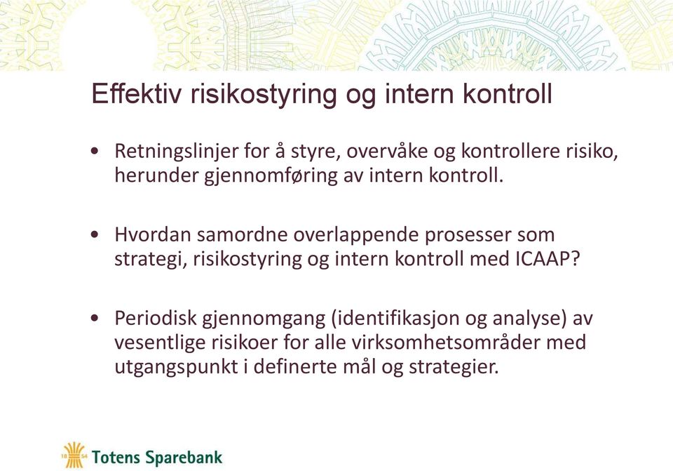 Hvordan samordne overlappende prosesser som strategi, risikostyring og intern kontroll med ICAAP?