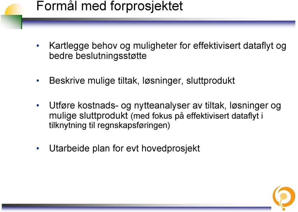 kostnads- og nytteanalyser av tiltak, løsninger og mulige sluttprodukt (med fokus på