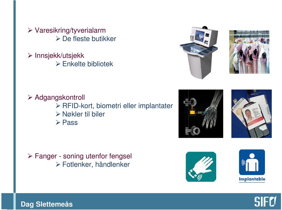 RFID-kort, biometri eller implantater Nøkler til