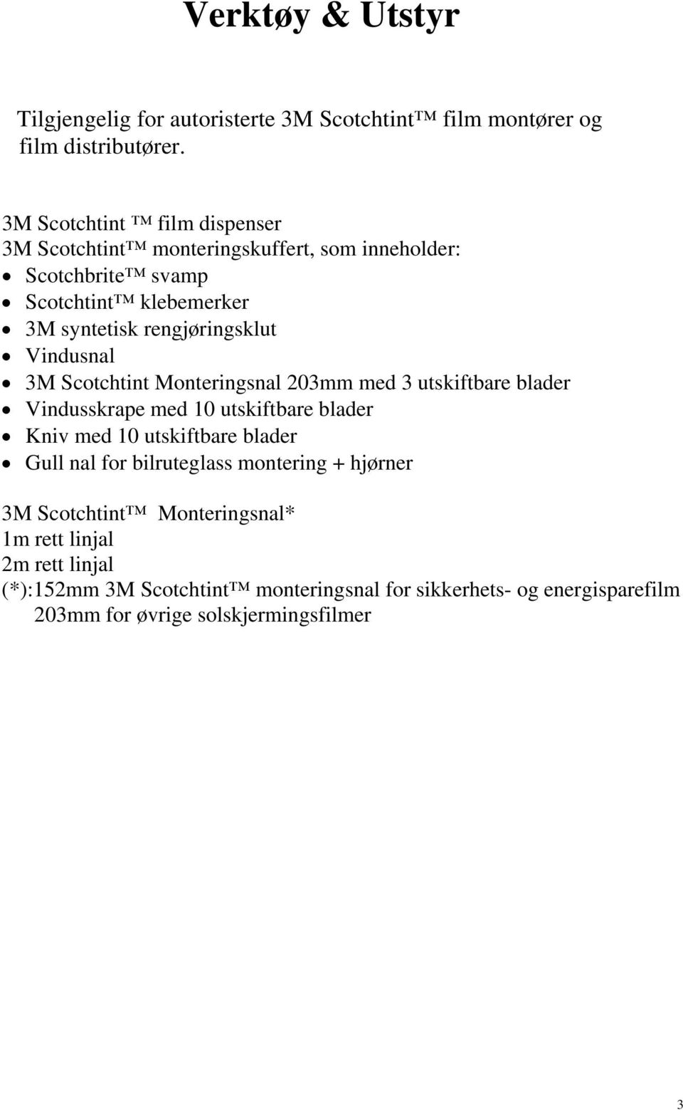 Vindusnal 3M Scotchtint Monteringsnal 203mm med 3 utskiftbare blader Vindusskrape med 10 utskiftbare blader Kniv med 10 utskiftbare blader Gull nal