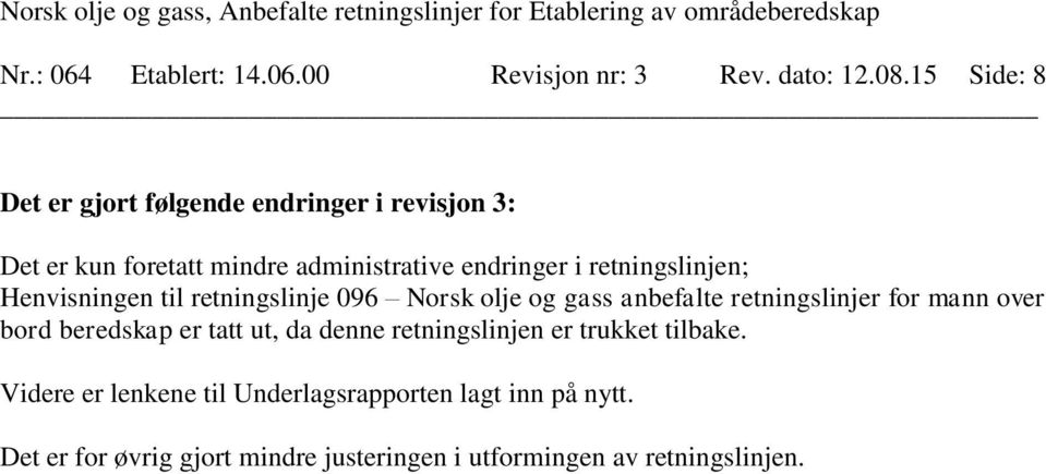 retningslinjen; Henvisningen til retningslinje 096 Norsk olje og gass anbefalte retningslinjer for mann over bord