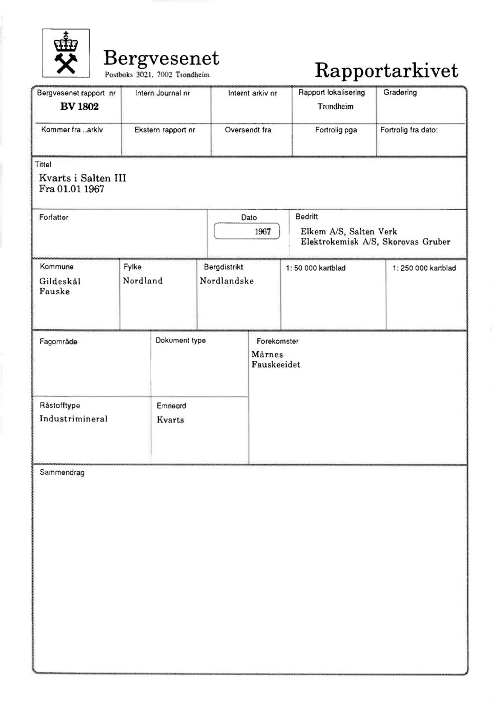 .arkiv Ekstern rapport nr Oversendt fra Fortrolig pga Fortrolig fra dato: Tittel Kvarts i Salten III Fra 01.