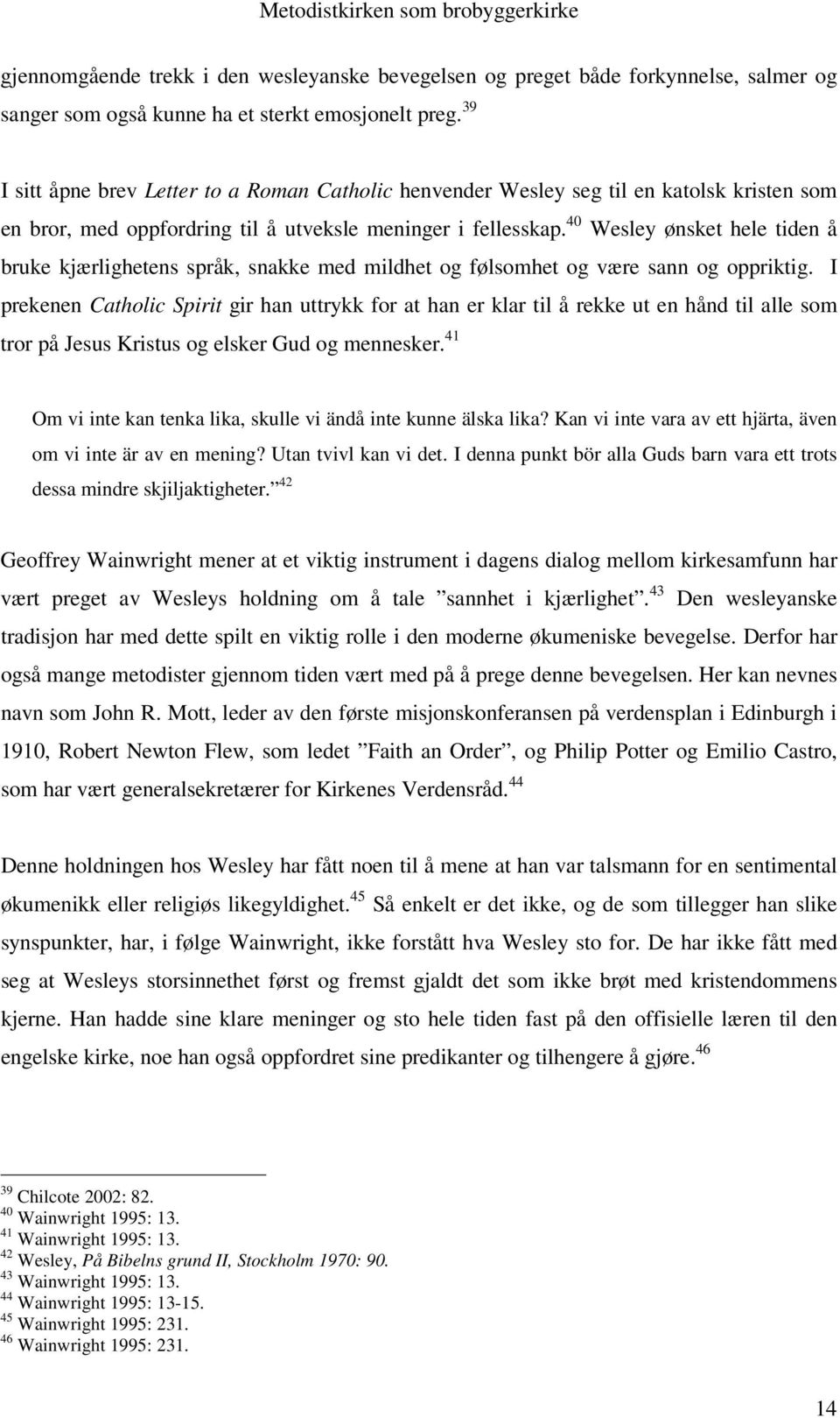 40 Wesley ønsket hele tiden å bruke kjærlighetens språk, snakke med mildhet og følsomhet og være sann og oppriktig.