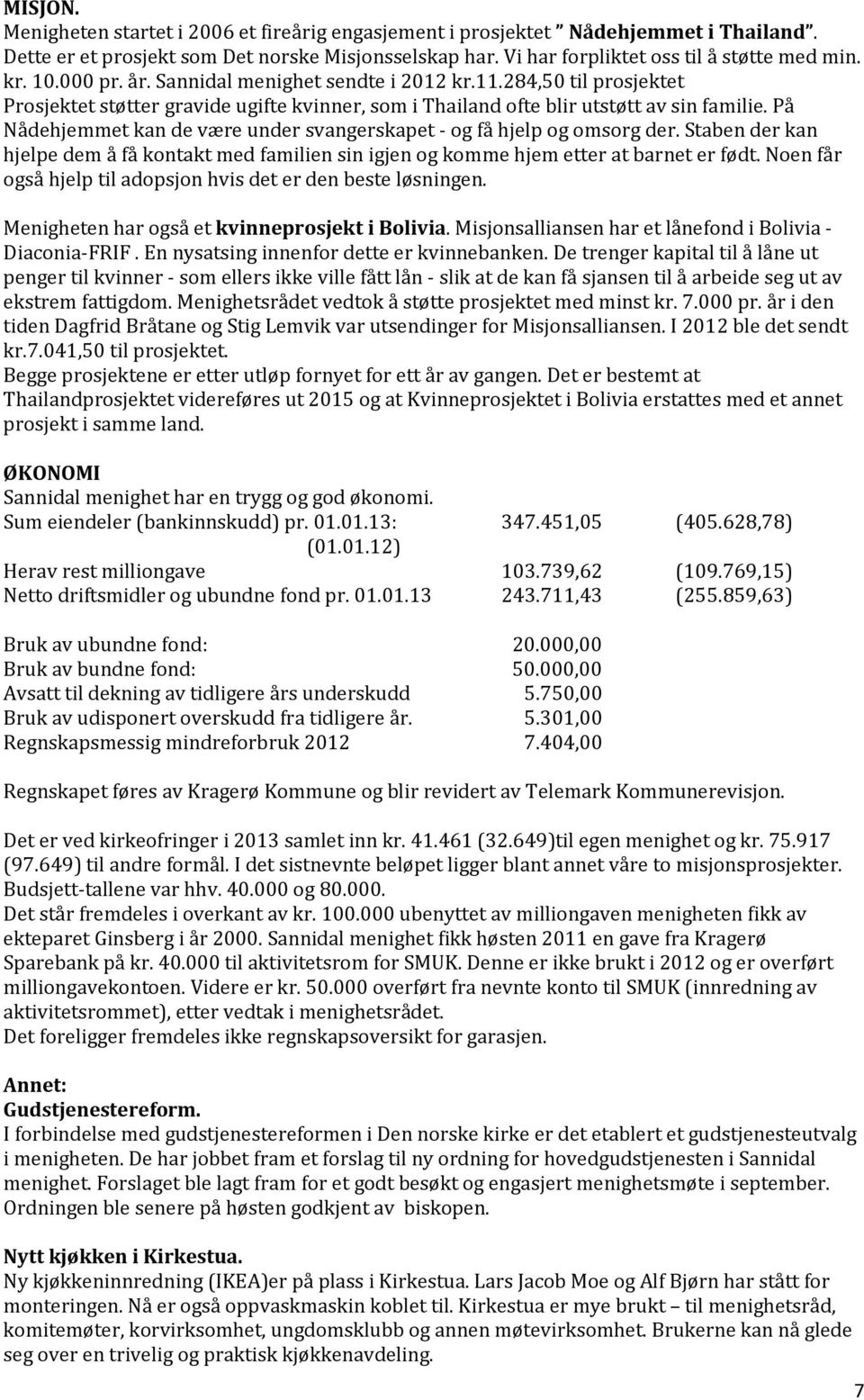 På Nådehjemmet kan de være under svangerskapet - og få hjelp og omsorg der. Staben der kan hjelpe dem å få kontakt med familien sin igjen og komme hjem etter at barnet er født.