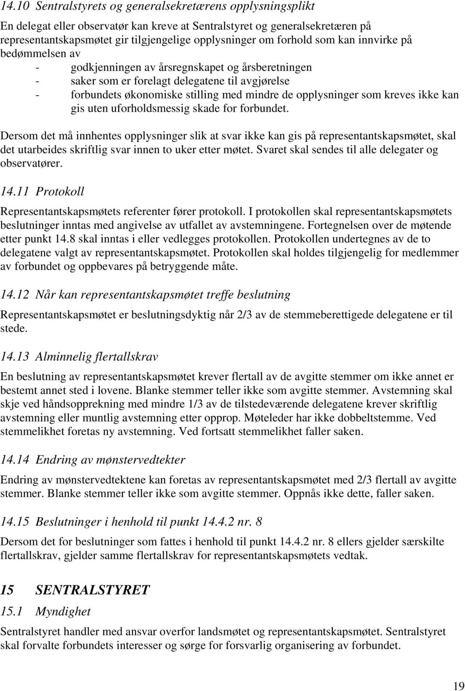 opplysninger som kreves ikke kan gis uten uforholdsmessig skade for forbundet.