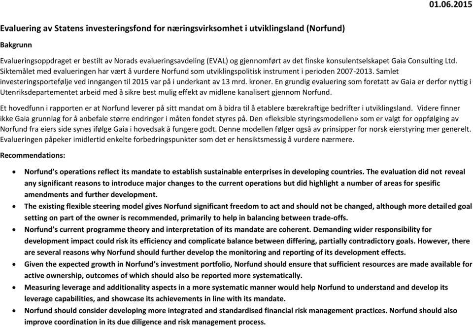 Samlet investeringsportefølje ved inngangen til 2015 var på i underkant av 13 mrd. kroner.