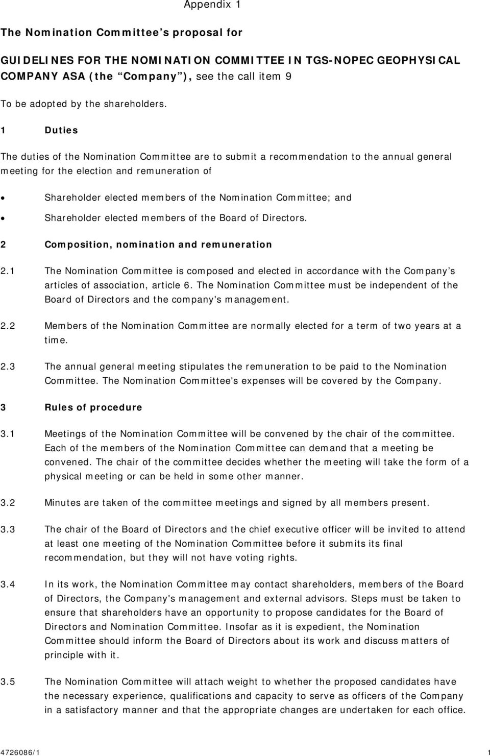 Committee; and Shareholder elected members of the Board of Directors. 2 Composition, nomination and remuneration 2.