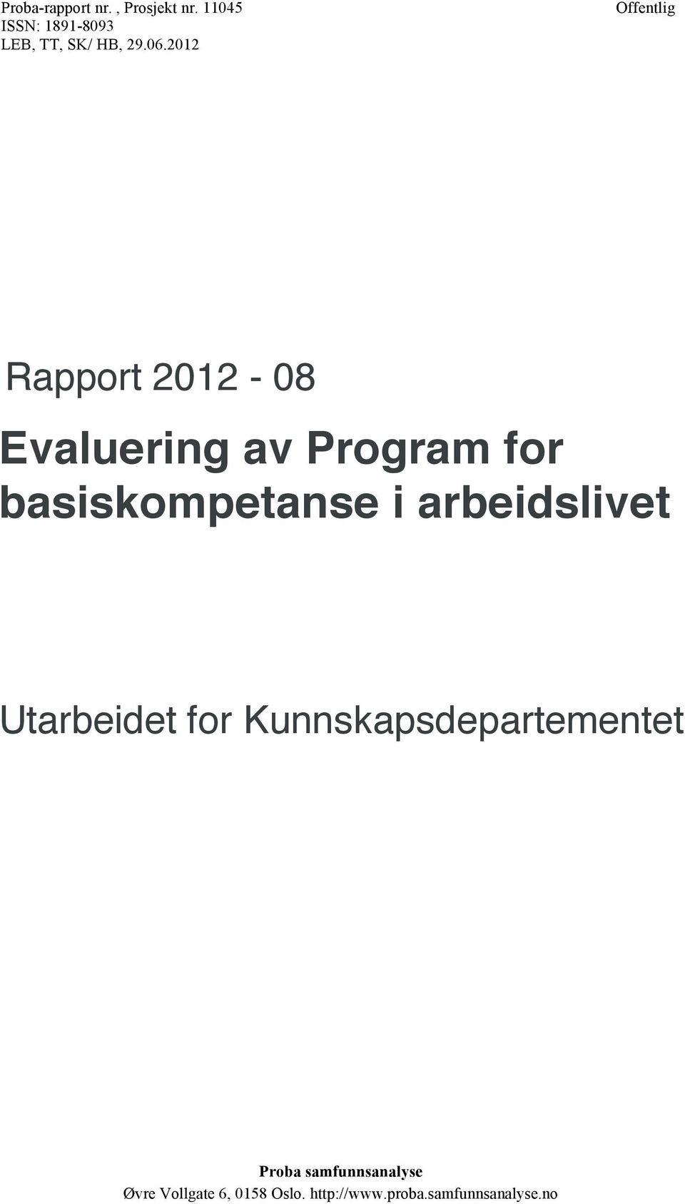 2012 Offentlig Rapport 2012-08 Evaluering av Program for