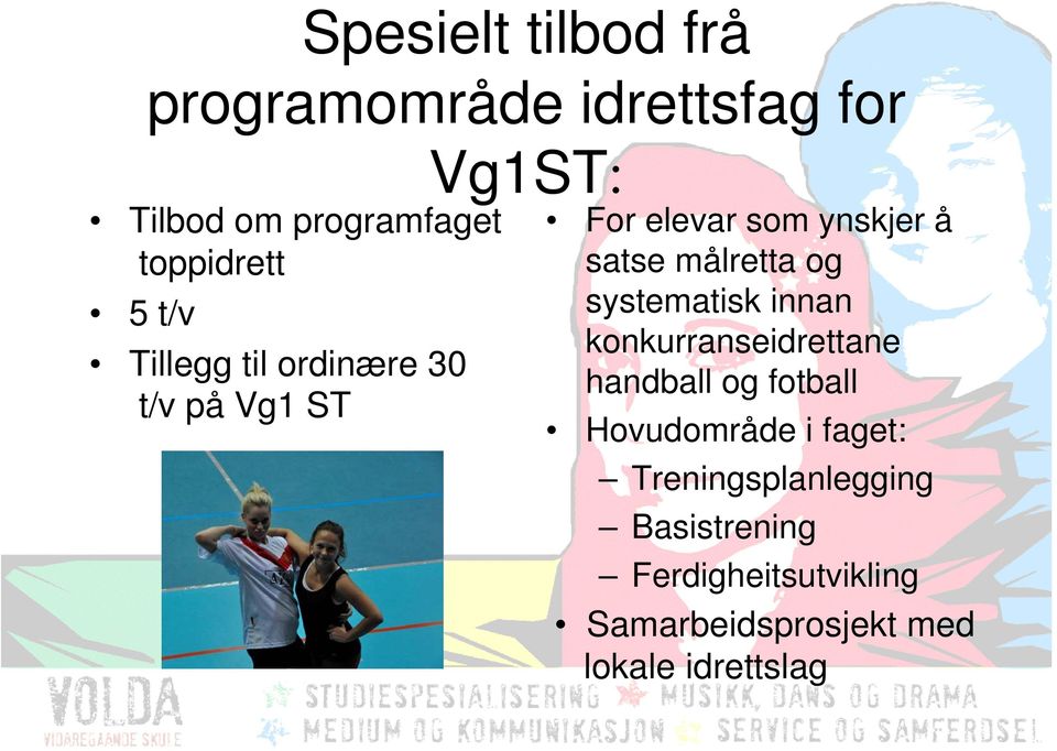 målretta og systematisk innan konkurranseidrettane handball og fotball Hovudområde i