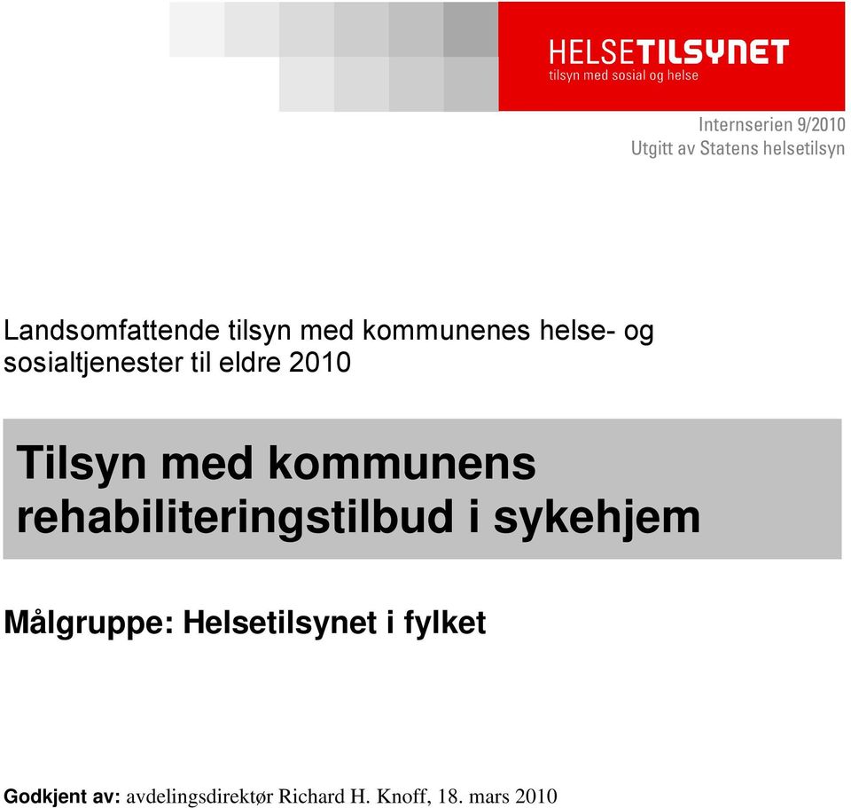 med kommunens rehabiliteringstilbud i sykehjem Målgruppe: