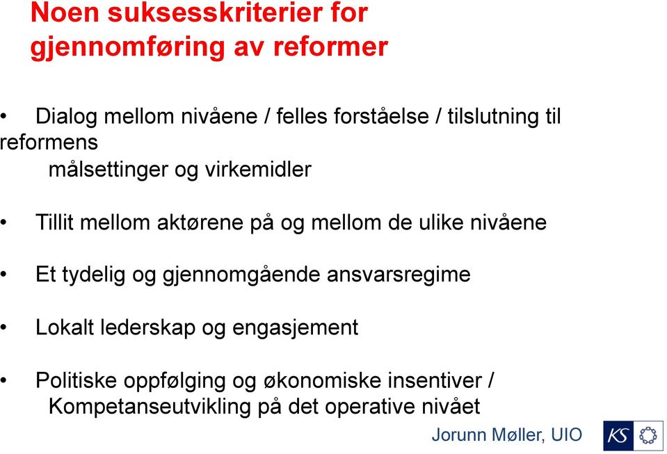 ulike nivåene Et tydelig og gjennomgående ansvarsregime Lokalt lederskap og engasjement