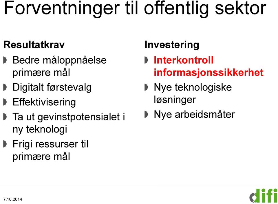 gevinstpotensialet i ny teknologi Frigi ressurser til primære mål