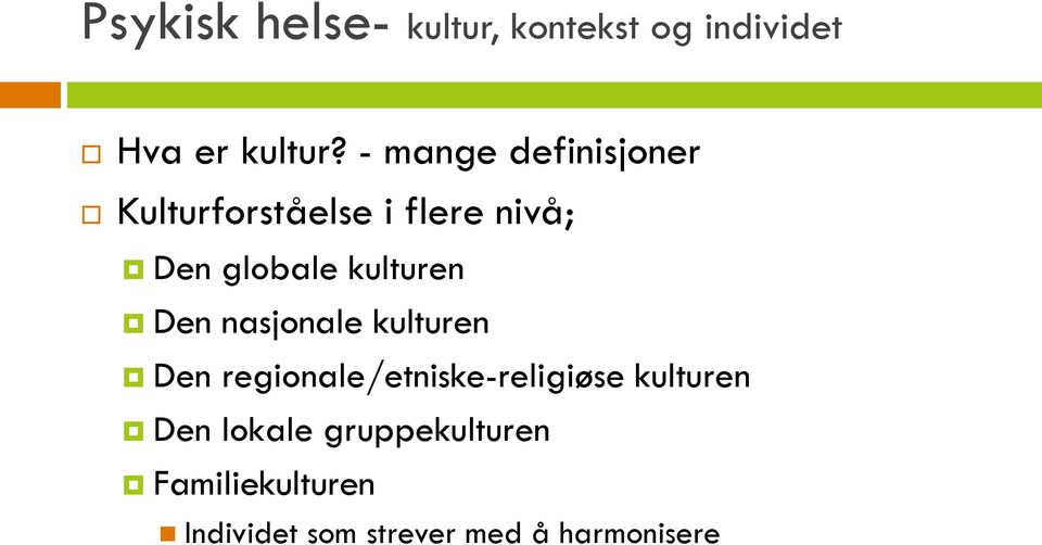 kulturen Den nasjonale kulturen Den regionale/etniske-religiøse