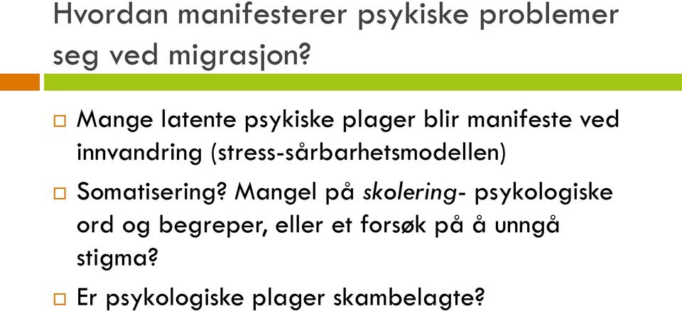 (stress-sårbarhetsmodellen) Somatisering?